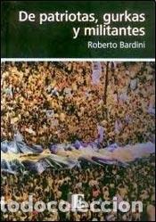 Livres: De patriotas, gurkas y militantes - Roberto Bardini - Roberto Bardini