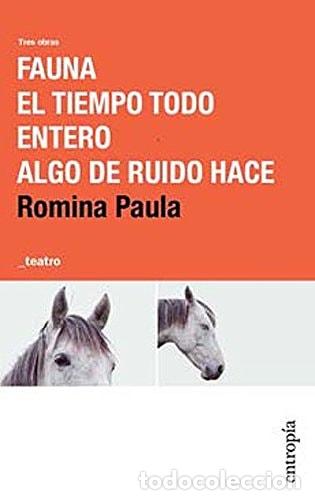 books: &rdquo;Fauna ; El tiempo todo entero ; Algo de ruido hace - Romina&rdquo; - Romina Paula