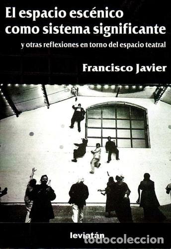 Libros: El Espacio Escenico Como Sist. Sig. - Francisco Javier - Francisco Javier