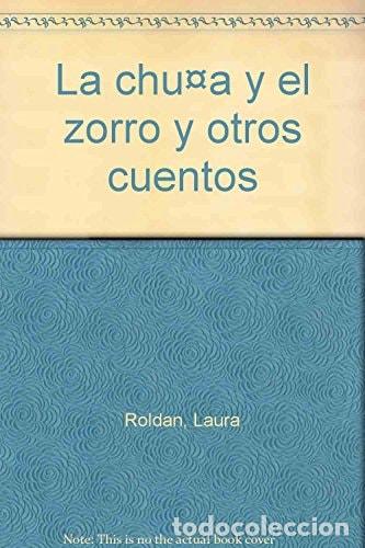 B&uuml;cher: La chu&ntilde;a y el zorro y otros cuentos (Spanish Edition) - Laur - Laura Roldan