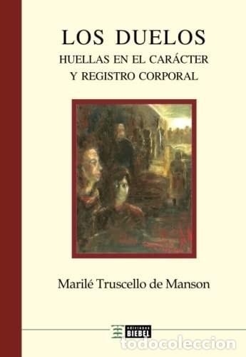 B&uuml;cher: Los duelos huellas en el car&aacute;cter y registro corporal - Mari - Maril&eacute; Truscello de Manson