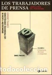 Libri di seconda mano: &rdquo;Los trabajadores de prensa &rdquo;&rdquo;ladrilleros del periodismo&rdquo;&rdquo; orga&rdquo; - Daniel Parcero