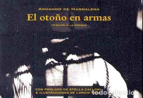 Libri di seconda mano: El oto&ntilde;o en armas tributo a la poes&iacute;a - Armando de Magdalena - Armando de Magdalena