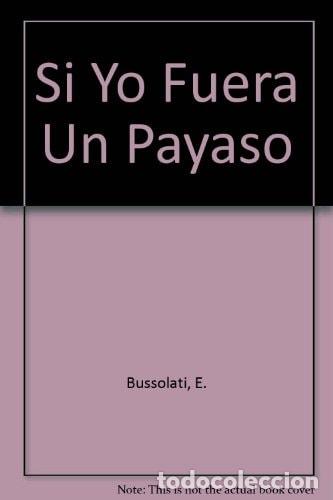 B&uuml;cher: Se yo fuera ... un payaso - Emanuela Bussolati, VV Staff - Emanuela Bussolati, VV Staff