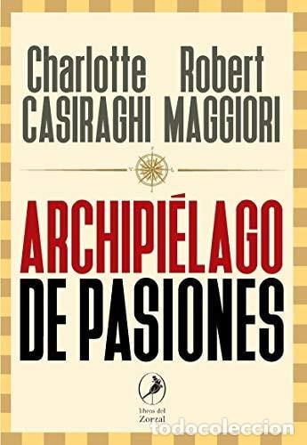 Libri di seconda mano: Archipi&eacute;lago de pasiones - Charlotte Casiraghi, Robert Maggi - Charlotte Casiraghi, Robert Maggiori