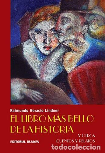 Libri di seconda mano: El libro m&aacute;s bello de la historia y otros cuentos y relatos - Raimundo Horacio Lindner