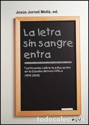Livres: La letra sin sangre entra Testimonios sobre la educaci&oacute;n en - Jes&uacute;s Jornet Meli&aacute;