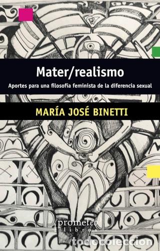 Libros: Mater/realismo: Aportes para una filosof&iacute;a feminista de la d - Mar&iacute;a Binetti