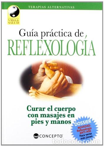 Libros: Guia Practica de Reflexologia Curar el Cuerpo Con Masajes en - Carlos Alberto Cuevas, Pilar Ferreyra