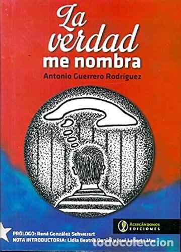 Livres: La verdad me nombra - Antonio Guerrero Rodr&iacute;guez - Antonio Guerrero Rodr&iacute;guez