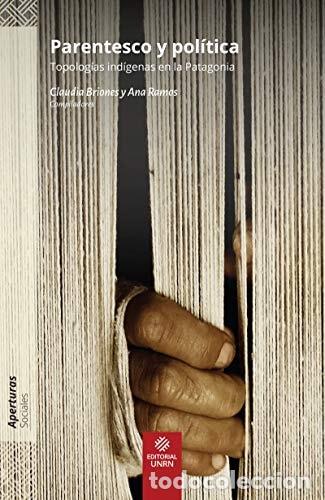 Libros: Parentesco y pol&iacute;tica topolog&iacute;as ind&iacute;genas en la Patagonia - - Fabiana Nahuelquir, Alma Tozzini, Car