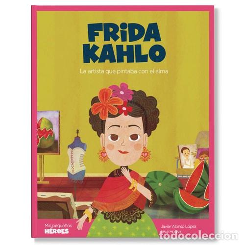 Libri di seconda mano: Frida Kahlo : la artista que pintaba con el alma - Javier Al - Javier Alonso L&oacute;pez