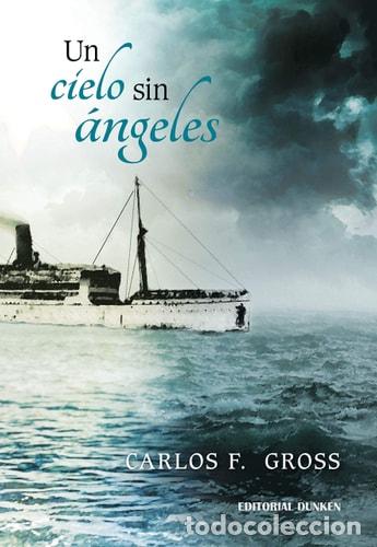 Libros: Un cielo sin &aacute;ngeles - Carlos F. Gross - Carlos F. Gross
