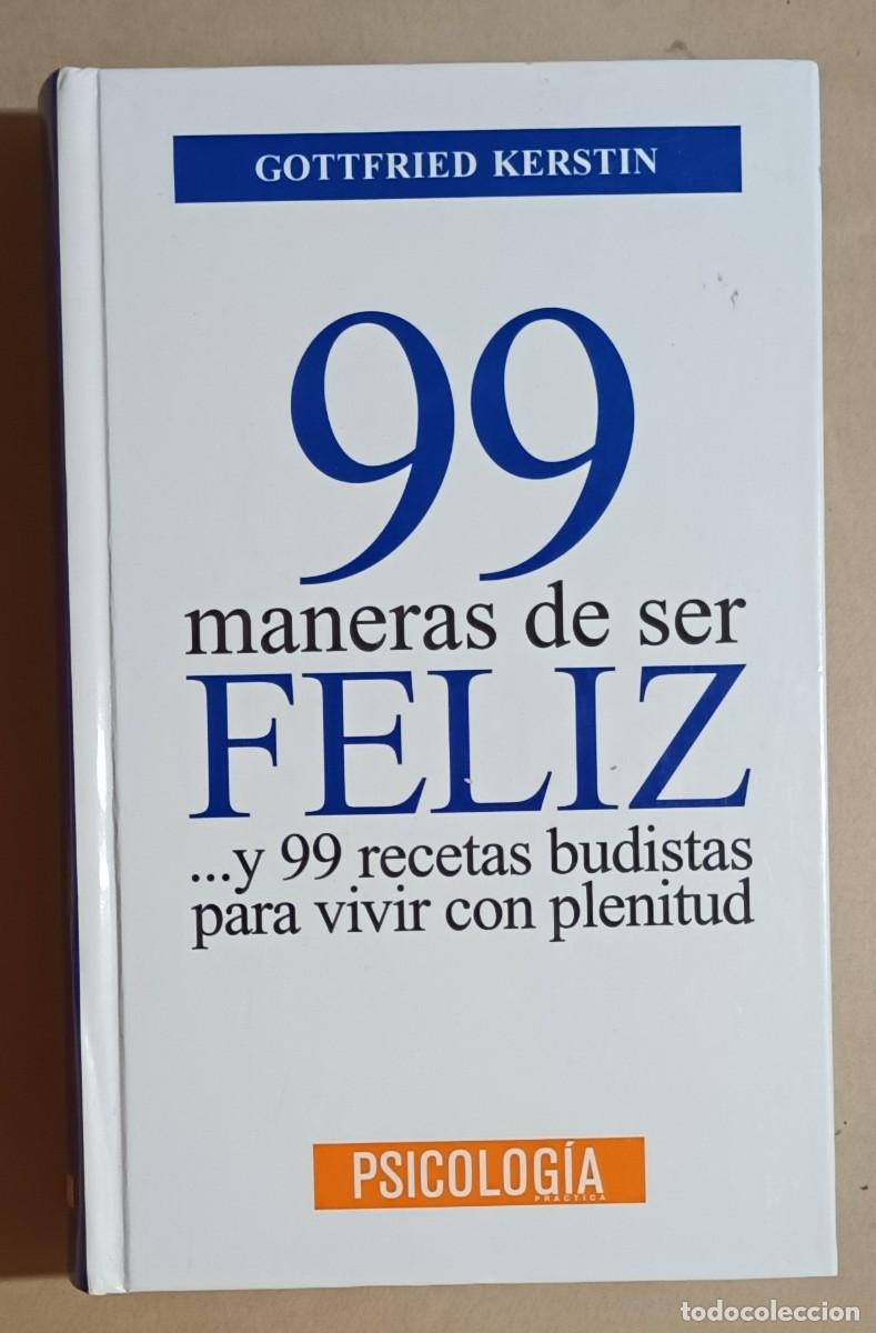 Libros: 99 MANERAS DE SER FELIZ&hellip; Y 99 RECETAS BUDISTAS - GOTTFRIED KERSTIN - ED. OC&Eacute;ANO - 2003