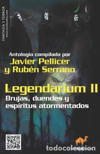 Libros: LEGENDARIUM II Brujas, duendes y espiritus atormentados - Pellicer,Javier/Serrano,Rub&eacute;n