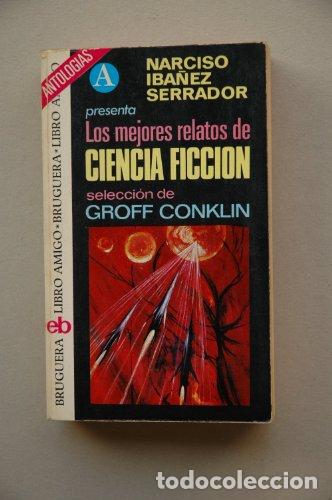 Libros: LOS MEJORES RELATOS DE CIENCIA FICCION PROLOGO DE NARCISO IBA&Ntilde;EZ SERRADOR - Conklin,Groff (Seleccion