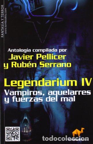 Libros: LEGENDARIUM IV Vampiros, Aquelarres Y Fuerzas Del Mal - Pellicer,Javier/Serrano,Rub&eacute;n