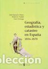 Libros: GEOGRAF&Iacute;A ESTAD&Iacute;STICA Y CATASTRO EN ESPA&Ntilde;A 1856-1870 - Muro/Nadal/Urteaga