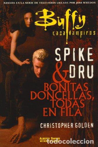 Libros: SPIKE DRU & BONITAS DONCELLAS, TODAS EN FILA (BUFFY CAZAVAMPIROS) - Golden,Christopher