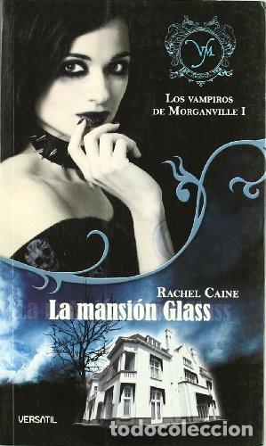 Libros: LOS VAMPIROS DE MORGANVILLE Libro 1 La mansi&oacute;n Glass - Caine,Rachel