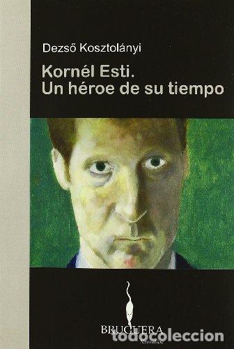 Livres: KORNEL ESTI UN H&Eacute;ROE DE SU TIEMPO - Kosztolanyi,Dezso
