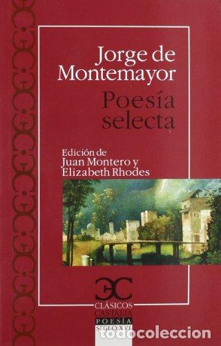 Livres: POES&Iacute;A SELECTA Edici&oacute;n de Juan Montero y Elizabeth Rhodes - De Montemayor,Jorge