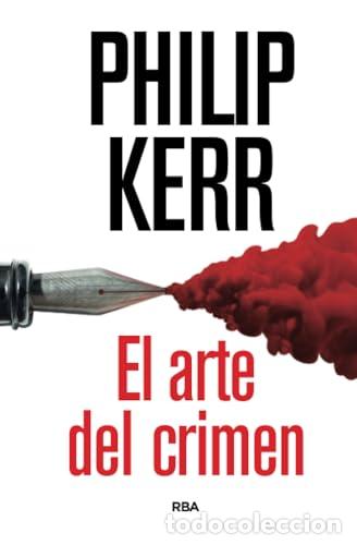 Livres: EL ARTE DEL CRIMEN 1&ordf; Edici&oacute;n - Kerr,Philip