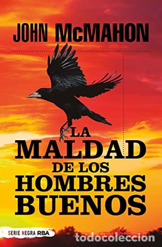 Libros: LA MALDAD DE LOS HOMBRES BUENOS 1&ordf; Edici&oacute;n - McMahon,John - Foto 1