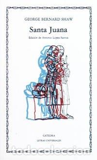 Livres: SANTA JUANA Edici&oacute;n de Antonio L&oacute;pez Santos - Shaw,George Bernard