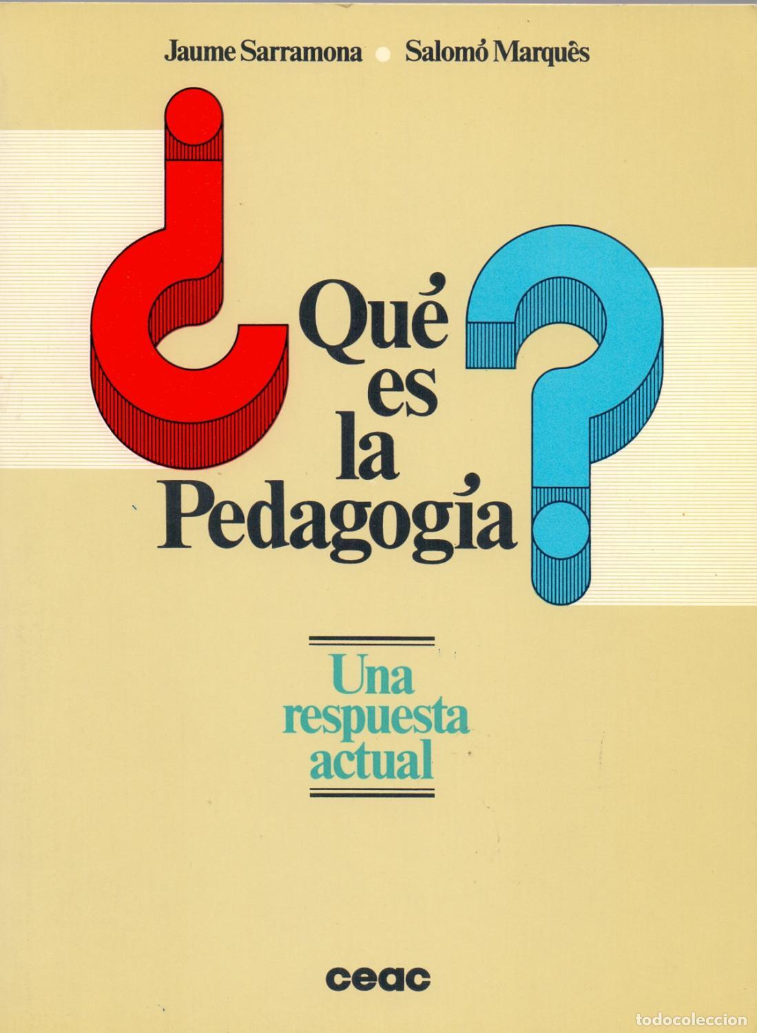 books: &iquest;QU&Eacute; ES LA PEDAGOG&Iacute;A? Una respuesta actual - Sarramona,Jaume/Marqu&eacute;s,Salom&oacute;