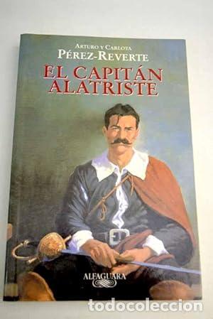 Libros: EL CAPIT&Aacute;N ALATRISTE - Perez Reverte,Arturo y Carlota