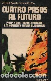 Libros: CUATRO PASOS AL FUTURO - Dick/Moorcock/Kornbluth/Miller Jr.