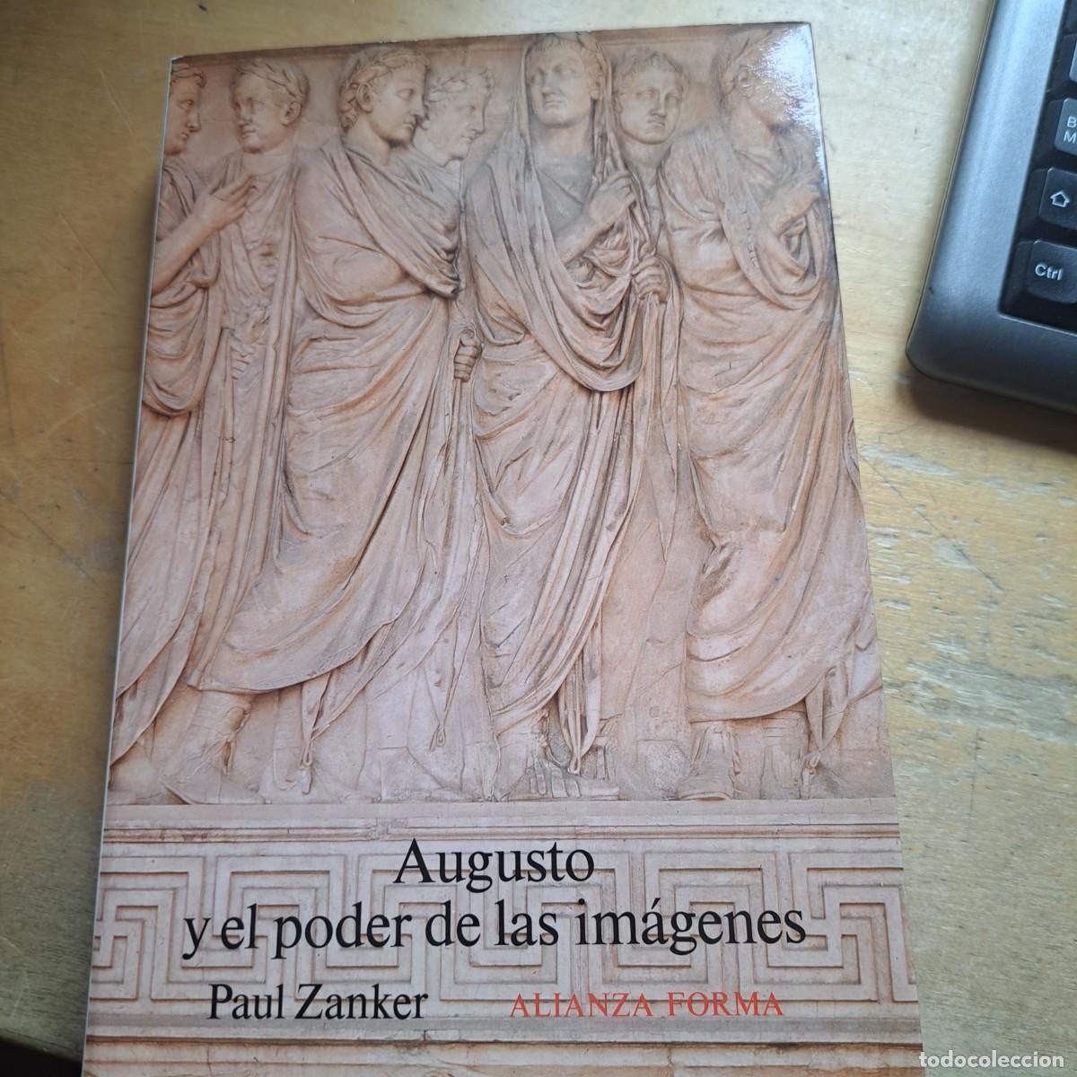 Libros: Augusto y el poder de las im&aacute;genes - ZANKER, Paul MUY BUEN ESTADO Alianza Forma 1992 RUSTICA 435 PA