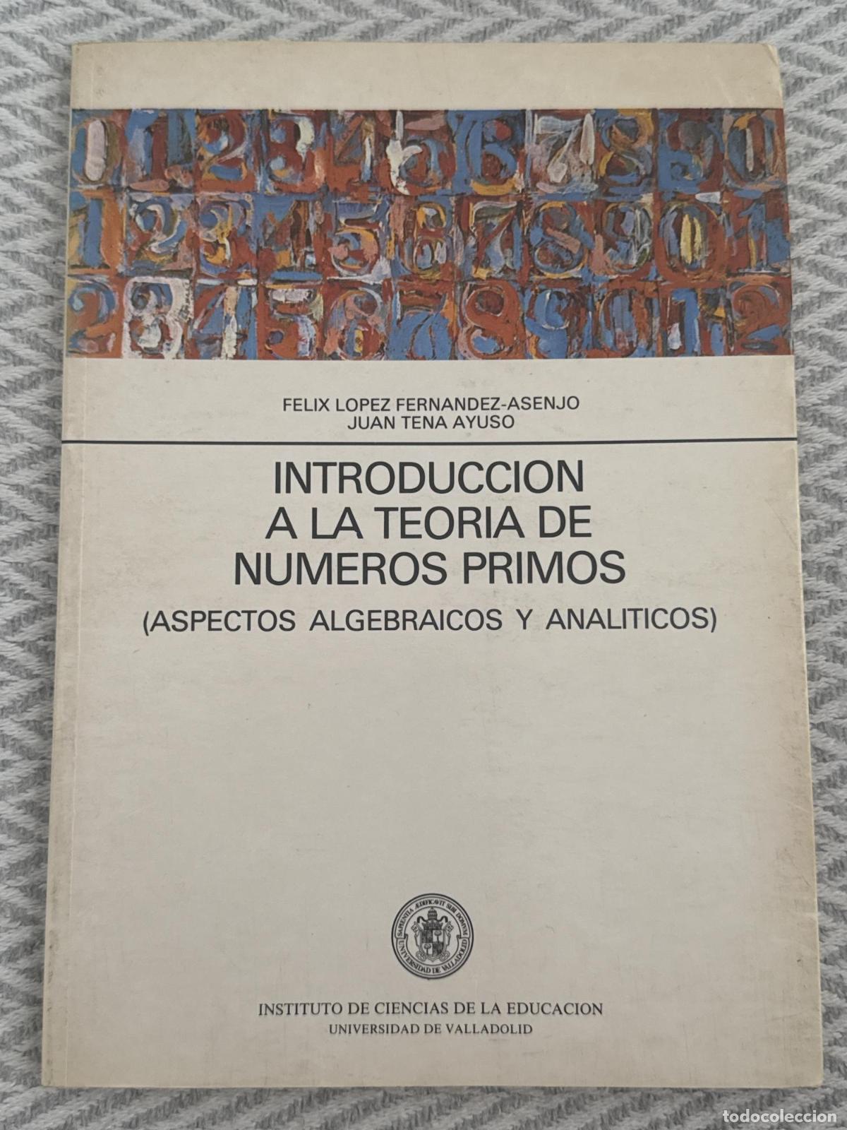Libros: Introducci&oacute;n a la teor&iacute;a de n&uacute;meros primos (aspectos algebraicos y anal&iacute;ticos) - F&eacute;lix L&oacute;pez Fern&aacute;nd