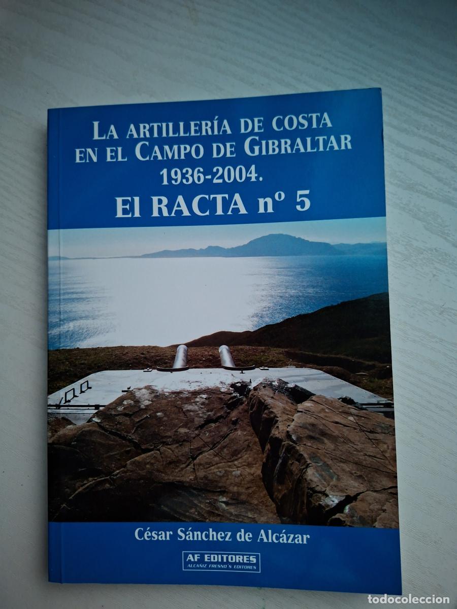 Libros: El RACTA n.&ordm; 5. La Artiller&iacute;a de Costa en el Campo de Gibraltar 1936-2004 - S&aacute;nchez de Alc&aacute;zar, C&eacute;sa