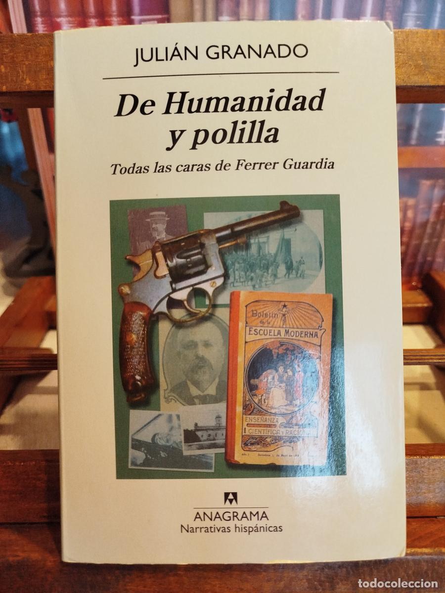 Libros: De humanidad y polilla: todas las caras de Ferrer Guardia - Granado, Juli&aacute;n