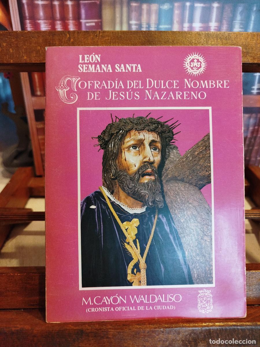 B&uuml;cher: Le&oacute;n, Semana Santa: Cofrad&iacute;a del Dulce Nombre de Jes&uacute;s Nazareno - Cay&oacute;n Waldaliso, M&aacute;ximo (1921-1987