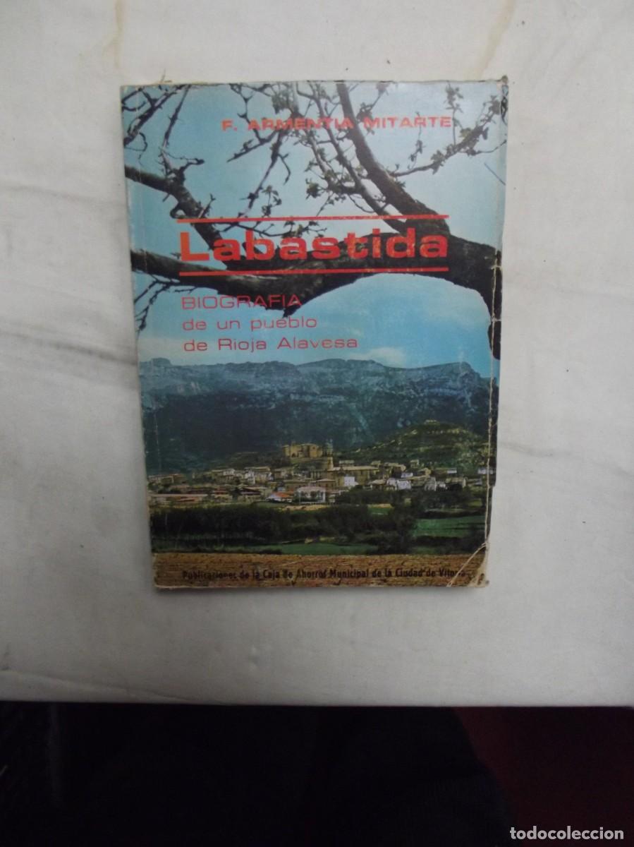 Libros: LABASTIDA BIOGRAFIA DE UN PUEBLO DE RIOJA ALAVESA POR F. ARMENTIA MITARTE