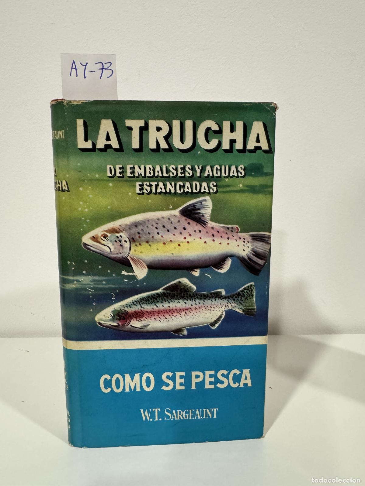 Libros: SARGEAUNT, W. T. - La trucha de embalses y aguas estancadas. C&oacute;mo se pesca.