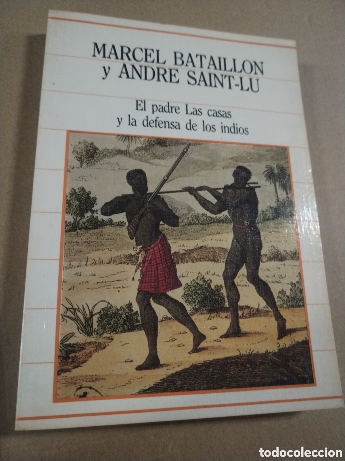 books: EL PADRE LAS CASAS Y LA DEFENSA DE LOS INDIOS. MARCEL BATAILLON. ANDRE SAINT-LU .