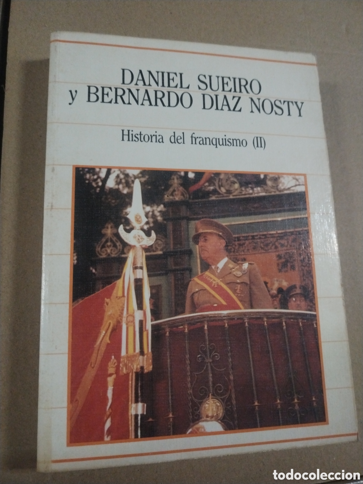 B&uuml;cher: HISTORIA DEL FRANQUISMO (II) - DANIEL SUEIRO Y BERNARDO DIAZ NOSTY