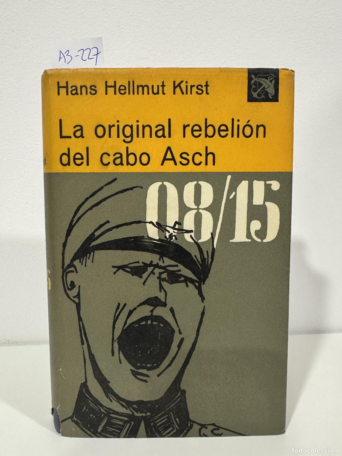 Libros: KIRST, Hans Hellmut. - La original rebeli&oacute;n del cabo Asch.