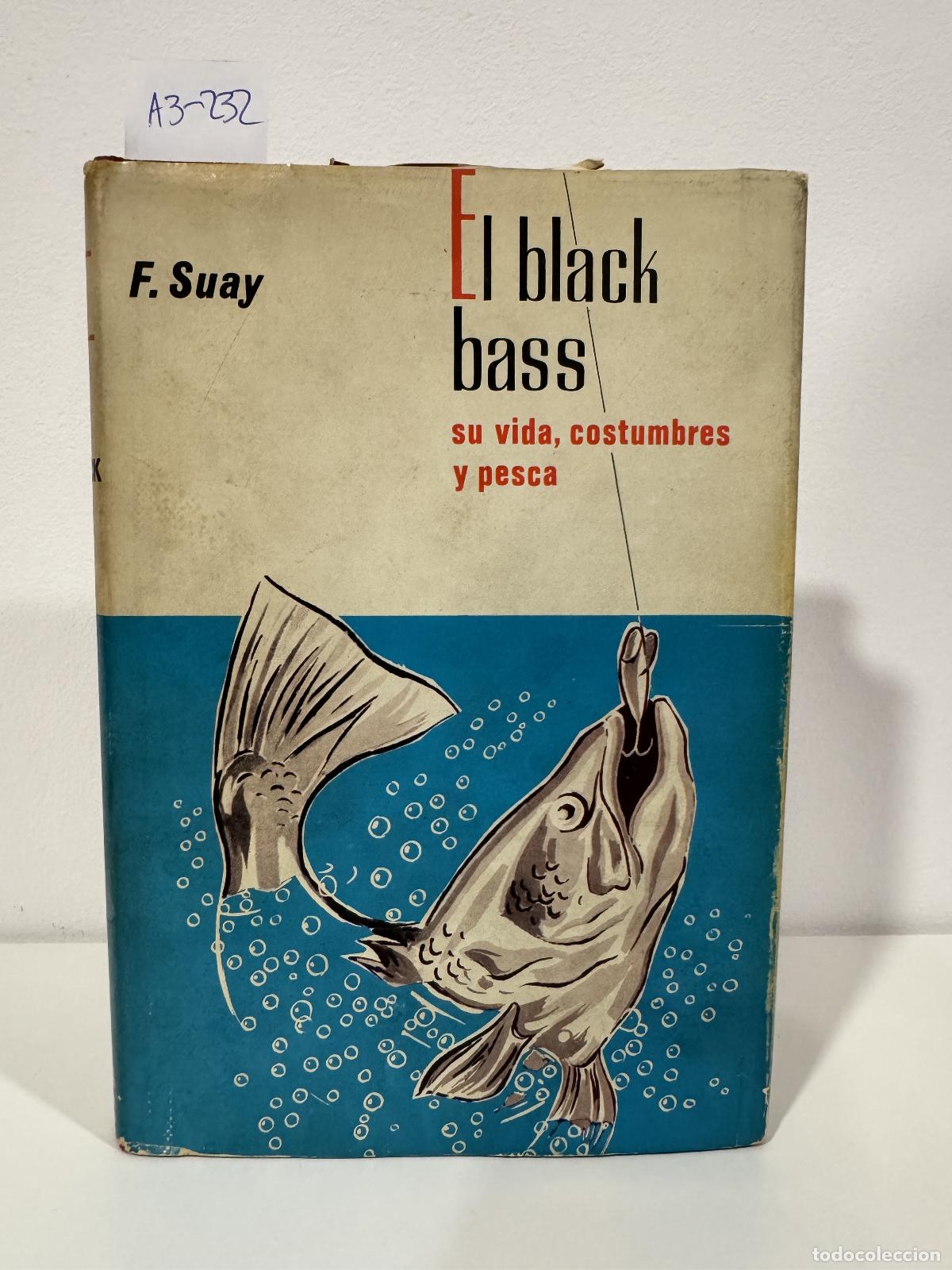 Libros: SUAY, F. - El black bass, su vida, costumbres y pesca.