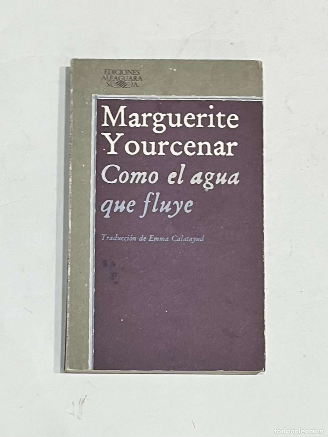 Libros: YOURCENAR, Marguerite. - Como el agua que fluye.