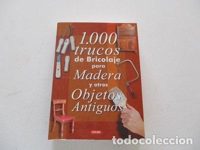 Libros: 1000 trucos de bricolaje para madera y otros objetos antiguos- 9788479714581
