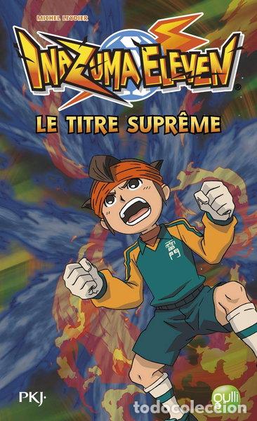 Livres: Inazuma Eleven - Tome 10: Le titre supr&ecirc;me- 9782266245746