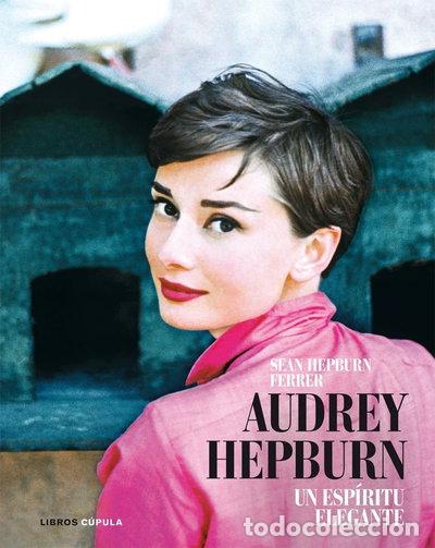 Libros: Audrey Hepburn. Un esp&iacute;ritu elegante- 9788448048594