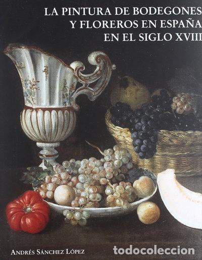 Livres: La pintura de bodegones y floreros en Espa&ntilde;a en el siglo XVIII- 9788493505479