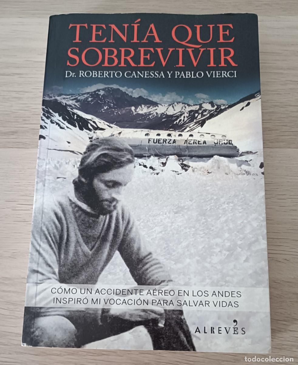Libros: TENIA QUE SOBREVIVIR, Roberto Canessa, Accidente A&eacute;reo de los Andes