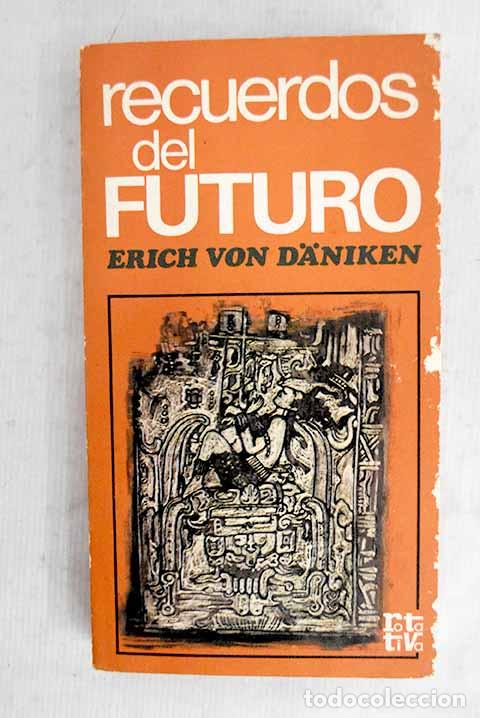 Libros: Recuerdos del futuro.- Daniken, Erich von